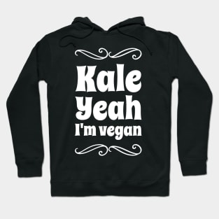 Kale Yeah I'm vegan Hoodie